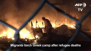 Migrants torch Greek camp after refugee deaths-1p86Rh4NHL0
