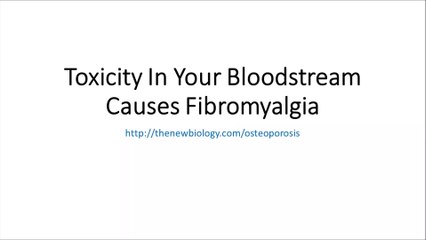 Toxicity in Your Bloodstream Causes Fibromyalgia