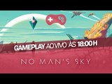 No Man's Sky - As primeiras horas em gameplay Ao vivo!