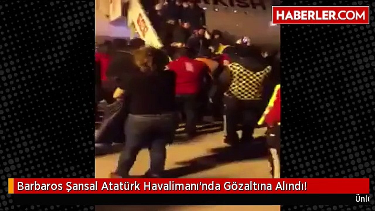 Barbaros Şansal Atatürk Havalimanı'nda Gözaltına Alındı!