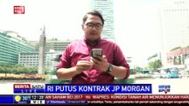 RI Putus Kontrak JP Morgan