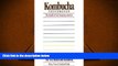 Read Online Kombucha Phenomenon: The Health Drink Sweeping America : The Tea Mushroom Handbook For