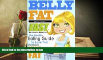 Read Online Belly Fat: The Healthy Eating Guide to Lose That Stubborn Belly Fat - No Exercise