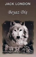 Beyaz Diş - Jack London