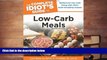 Read Online The Complete Idiot s Guide to Low-Carb Meals, 2e (Complete Idiot s Guides (Lifestyle