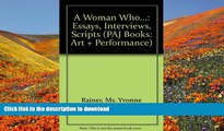 [Download]  A Woman Who...: Essays, Interviews, Scripts (PAJ Books: Art   Performance) Ms. Yvonne