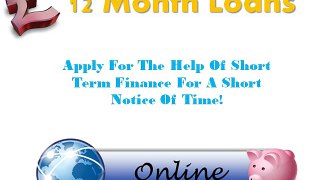 12 Month Loans A Choice For Those Who Need Short Term Cash Help