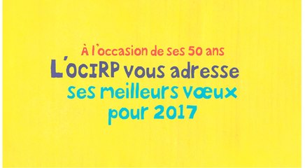 Excellente année OCIRP 2017 !