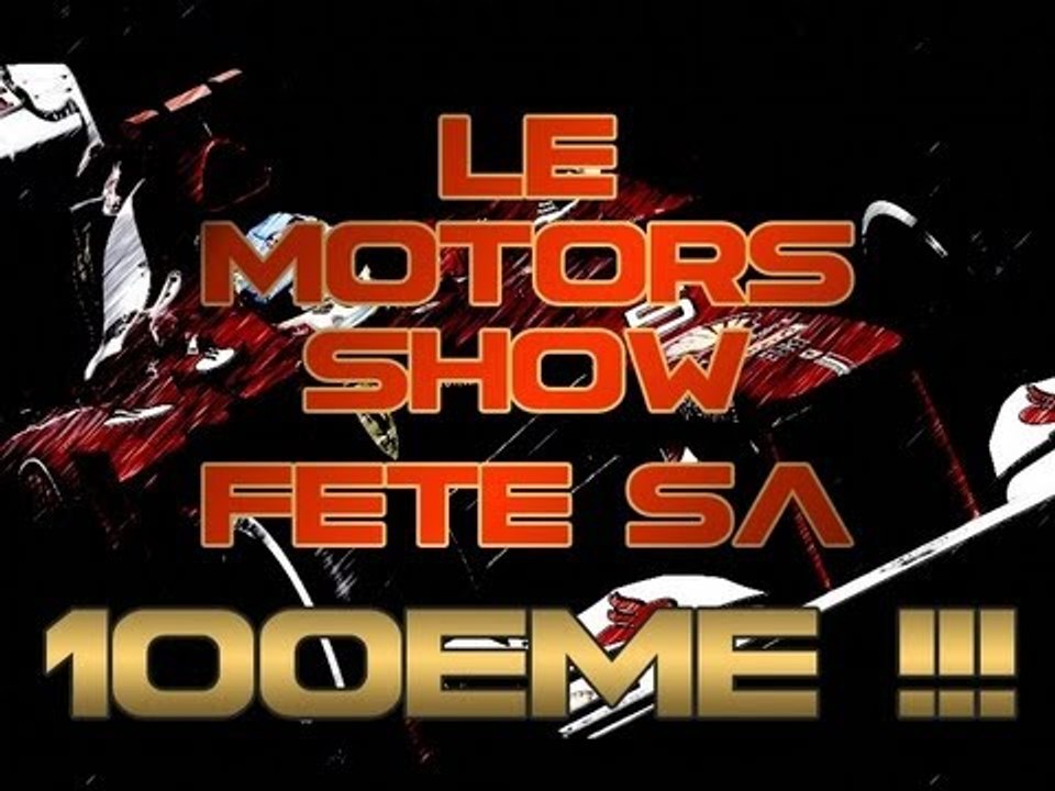 Le Motors Show fête sa 100ème. La surprise !!!