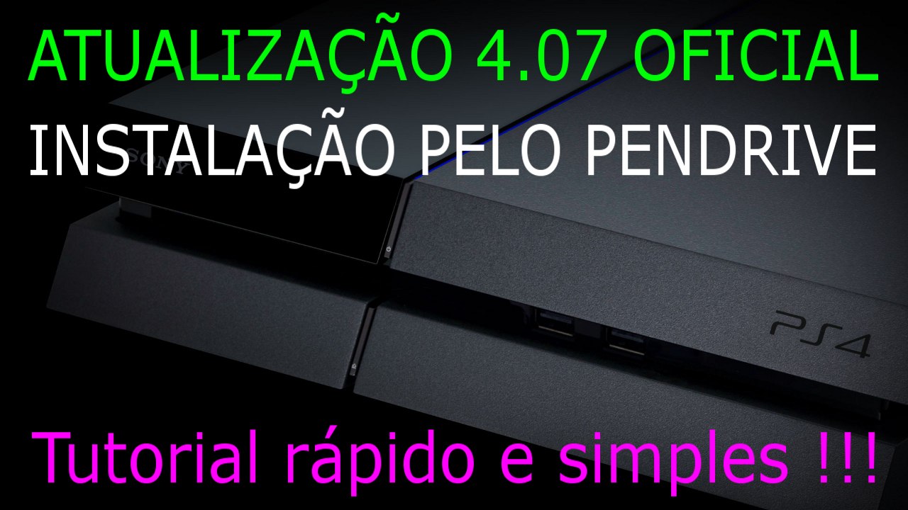 PS4 ATUALIZAÇÃO 4.07 OFICIAL PELO PENDRIVE. DOWNLOAD e TUTORIAL RÁPIDO !!!