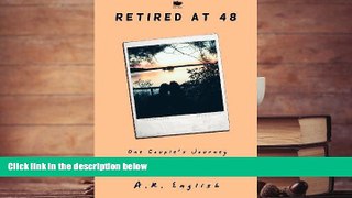 PDF [DOWNLOAD] Retired at 48: One Couple s Journey to a Pensionless Retirement READ ONLINE