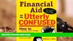 PDF [DOWNLOAD] Financial Aid for the Utterly Confused READ ONLINE