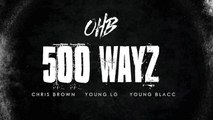 Chris Brown - 500 WAYZ (Soulja Boy Diss) ft. Young Lo & Young Blacc