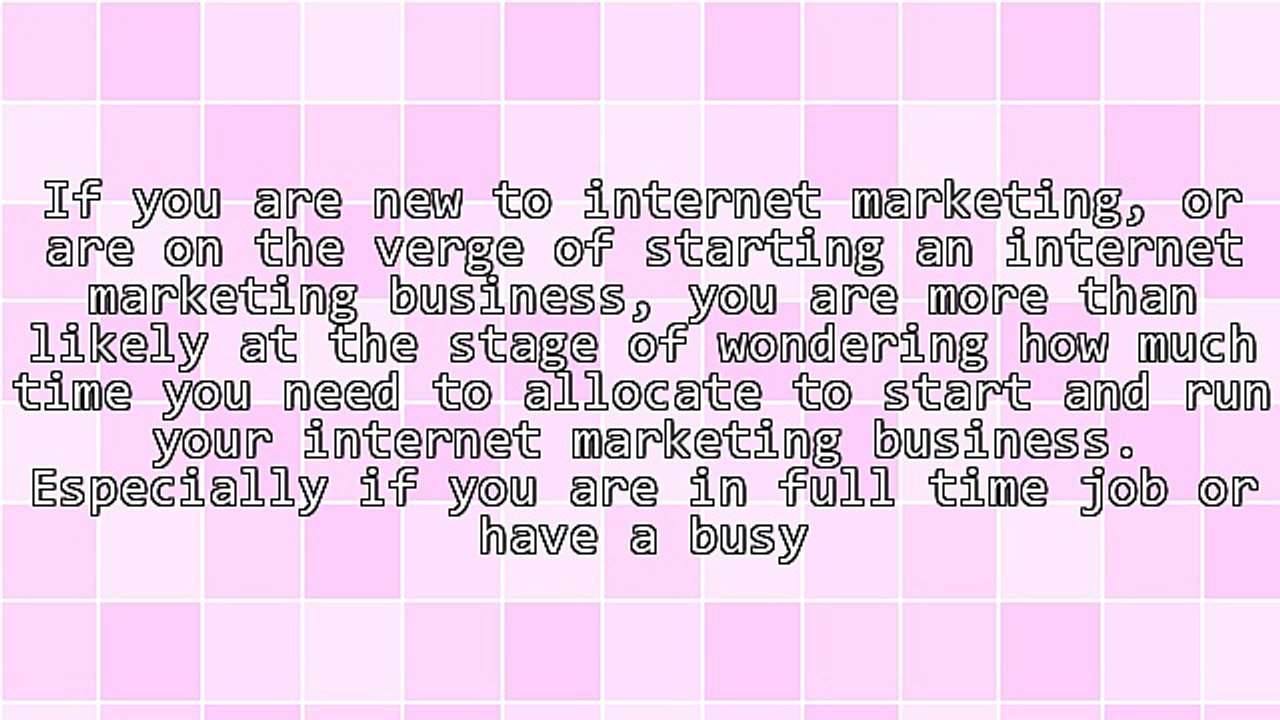 How Much Time Do I Need To Start an Internet Marketing Business?