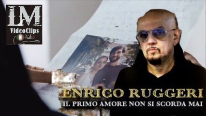 IL PRIMO AMORE NON SI SCORDA MAI   (Enrico Ruggeri)