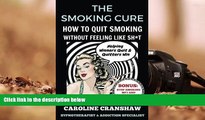 PDF  The Smoking Cure: How To Quit Smoking Without Feeling Like Sh*t Caroline Cranshaw For Ipad