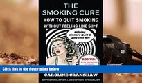 Audiobook  The Smoking Cure: How To Quit Smoking Without Feeling Like Sh*t Caroline Cranshaw For
