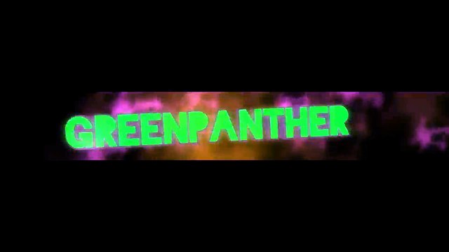 Custom Made Intro (GreenPanther) Made By ThedDrkOne®