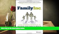 Read  Family Inc.: Using Business Principles to Maximize Your Family s Wealth (Wiley Finance)