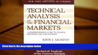 Download  Technical Analysis of the Financial Markets: A Comprehensive Guide to Trading Methods