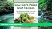 Read Online Low-Carb Paleo Diet Recipes: Top 365 Easy to Cook Low-Carb Paleo Diet Recipes for