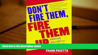 Read  Don t Fire Them, Fire Them Up: Motivate Yourself and Your Team  PDF READ Ebook
