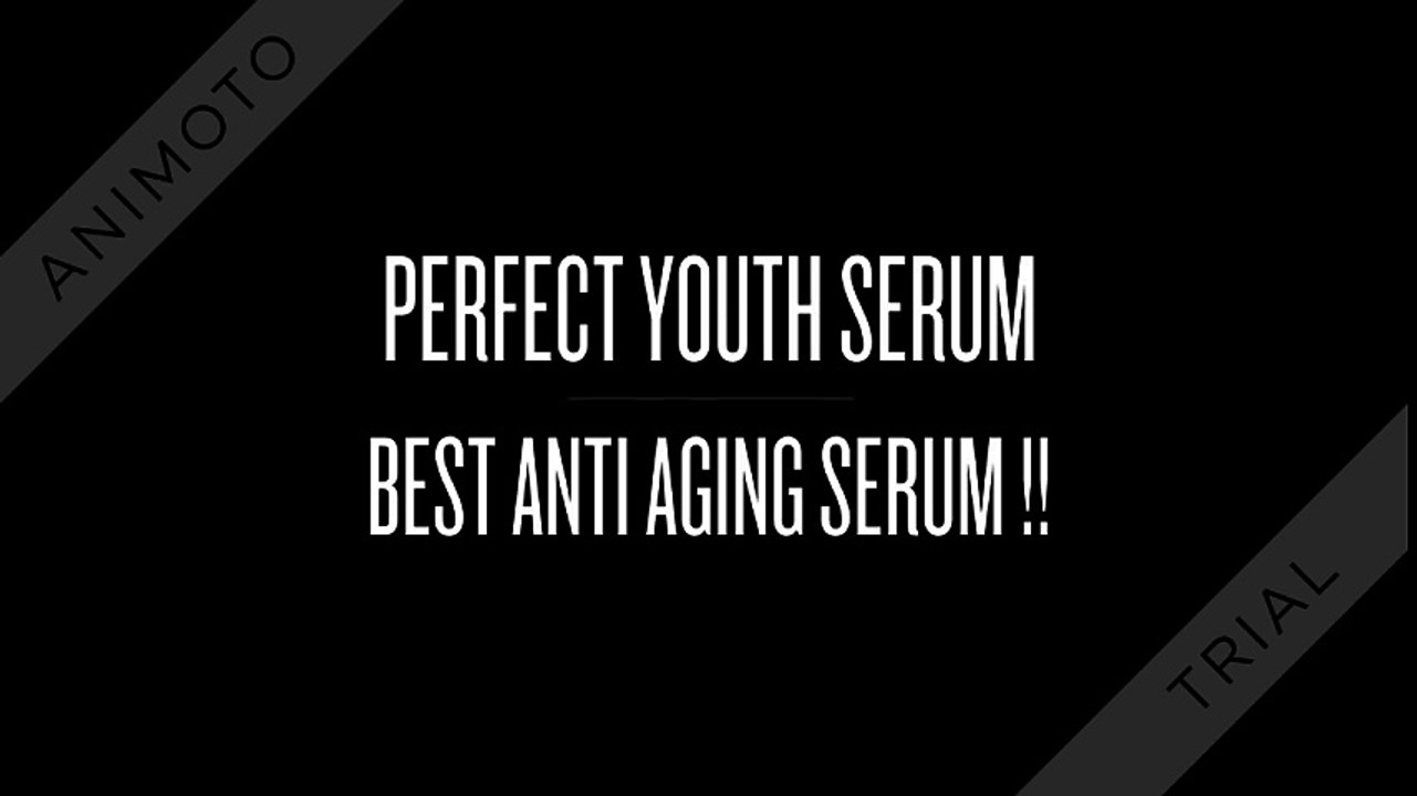 Perfect Youth Serum - Best Anti Aging Serum !!