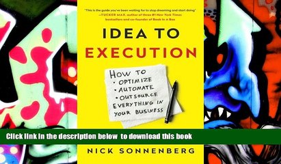 PDF [DOWNLOAD] Idea to Execution: How to Optimize, Automate, and Outsource Everything in Your