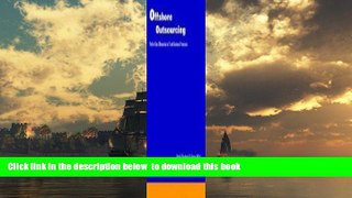 PDF [DOWNLOAD] Offshore Outsourcing: Path to New Efficiencies in It and Business Processes BOOK