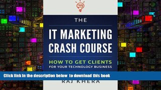 PDF [DOWNLOAD] The IT Marketing Crash Course: How to Get Clients for Your Technology Business