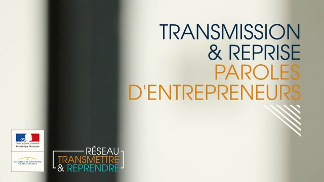 Transmission-reprise d'entreprise : témoignages