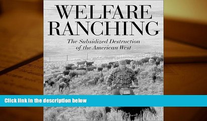 Download  Welfare Ranching: The Subsidized Destruction of the American West  PDF READ Ebook