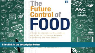 Read  The Future Control of Food: An Essential Guide to International Negotiations and Rules on