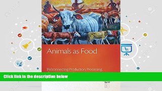 Read  Animals as Food: (Re)connecting Production, Processing, Consumption, and Impacts (The Animal