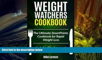Read Online Weight Watchers Cookbook: The Ultimate SmartPoints Cookbook for Rapid Weight Loss -
