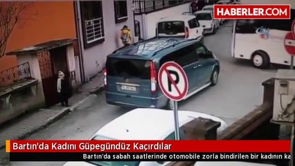 Bartın'da Kadını Güpegündüz Kaçırdılar