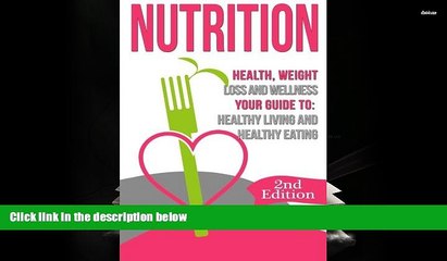 Descargar video: Read Online Nutrition: Health, Weight Loss and Wellness: Your Guide to: Healthy Living and Healthy