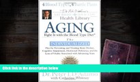 Read Online Aging: Fight it w/ the Blood Type Diet (Eat Right 4 Your Type Health Library) Full Book