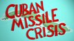 The history of the Cuban Missile Crisis - Matthew A