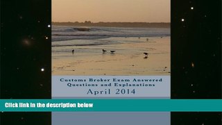 Download [PDF]  Customs Broker Exam Answered Questions and Explanations: April 2014 (Volume 30)