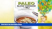PDF  Paleo Slow Cooker Cookbook: 25 Paleo Beef, Mutton, Vegetarian and Paleo Chicken Recipes to