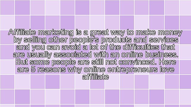 5 Reasons Why Online Entrepreneurs Love Affiliate Marketing