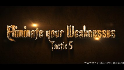 WayToGod (Allah) Series - Tactic 5 - Eliminate Your Weaknesses