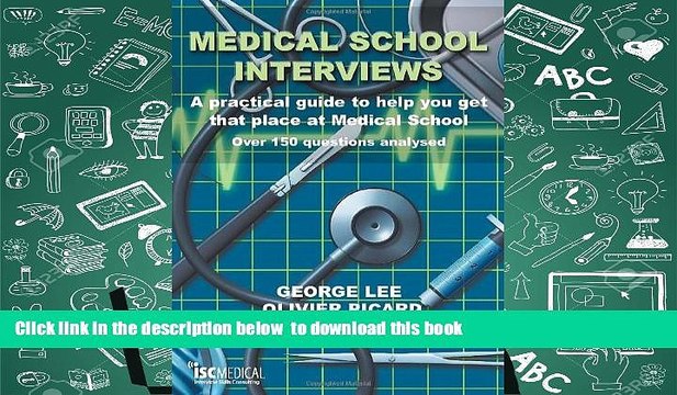 Read Online Medical School Interviews: A Practical Guide to Help You Get That Place at Medical