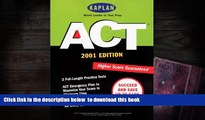 FREE [DOWNLOAD] Kaplan ACT 2001 (Act (Kaplan), 2001) Kaplan Pre Order
