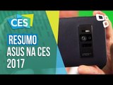 Resumo: confira as novidades da ASUS na CES 2017 - TecMundo
