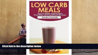 Download [PDF]  Low Carb Meals: How to Make Vitamin Rich Smoothies and Superfood Recipes For Ipad