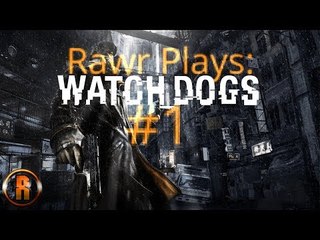 Rawr Plays: Watch Dogs #1