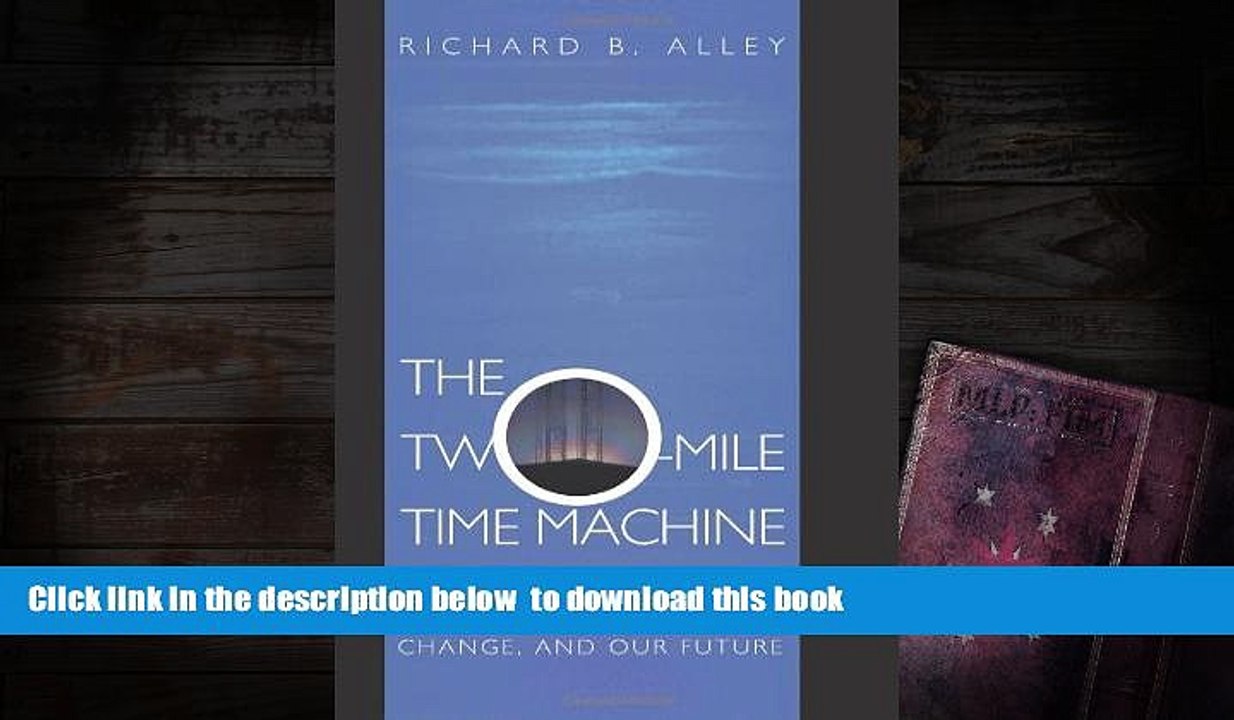 PDF [DOWNLOAD] The Two-Mile Time Machine: Ice Cores, Abrupt Climate Change, and Our Future READ