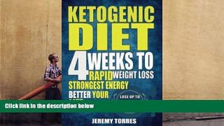 Download [PDF]  Ketogenic Diet: 4 Weeks To Rapid Weight Loss, Strongest Energy Better Your Life: